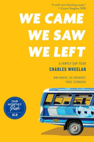 We Came, We Saw, We Left: A Family Gap Year (B&N Exclusive Edition)