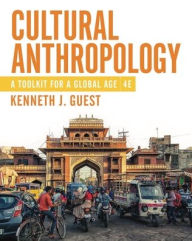 Title: Cultural Anthropology: A Toolkit for a Global Age, Author: Kenneth J. Guest