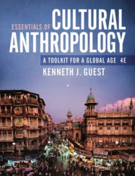 Title: Essentials of Cultural Anthropology: A Toolkit for a Global Age, Author: Kenneth J. Guest