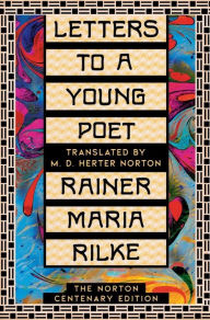 Title: Letters to a Young Poet: The Norton Centenary Edition, Author: Rainer Maria Rilke