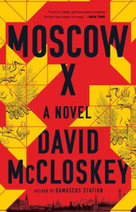 Title: Moscow X: A Novel, Author: David McCloskey