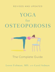 Title: Yoga for Osteoporosis: The Complete Guide, Author: Loren Fishman MD