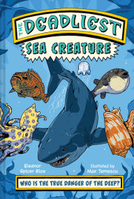 Title: The Deadliest: Sea Creature, Author: Eleanor Spicer Rice