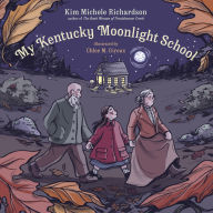 Title: My Kentucky Moonlight School, Author: Kim Michele Richardson