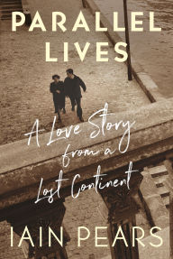 Title: Parallel Lives: A Love Story from a Lost Continent, Author: Iain Pears