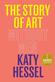 Title: The Story of Art Without Men (Signed B&N Exclusive Book), Author: Katy Hessel