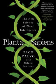 Title: Planta Sapiens: The New Science of Plant Intelligence, Author: Paco Calvo