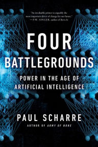 Title: Four Battlegrounds: Power in the Age of Artificial Intelligence, Author: Paul Scharre