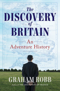 Title: The Discovery of Britain: An Adventure History, Author: Graham Robb