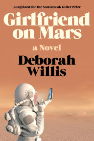 Title: Girlfriend on Mars: A Novel, Author: Deborah Willis