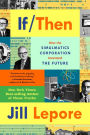 If Then: How the Simulmatics Corporation Invented the Future