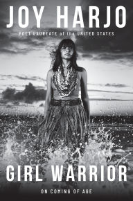 Title: Girl Warrior: On Coming of Age, Author: Joy Harjo