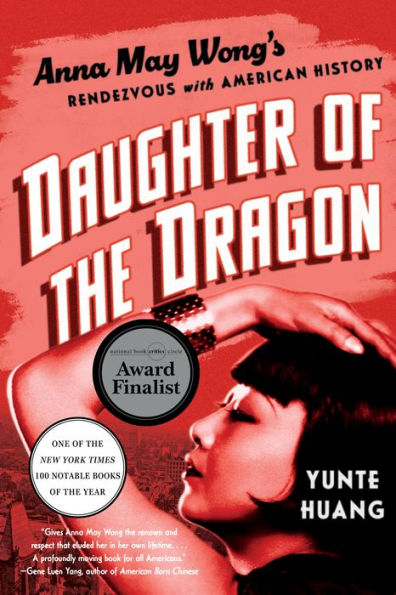 Daughter of the Dragon: Anna May Wong's Rendezvous with American History