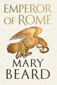 Title: Emperor of Rome: Ruling the Ancient World, Author: Mary Beard