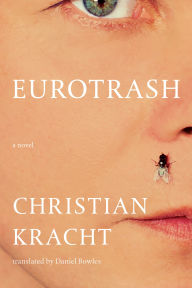 Title: Eurotrash: A Novel, Author: Christian Kracht