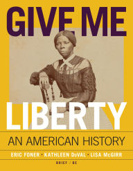 Title: Give Me Liberty: An American History, Author: Eric Foner