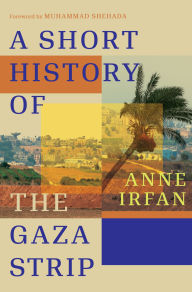 Title: A Short History of the Gaza Strip, Author: Anne Irfan