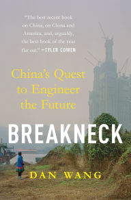 Title: Breakneck: China's Quest to Engineer the Future, Author: Dan Wang