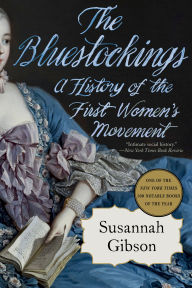 Title: The Bluestockings: A History of the First Women's Movement, Author: Susannah Gibson