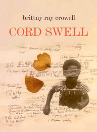 Title: Cord Swell: Poems, Author: brittny ray crowell
