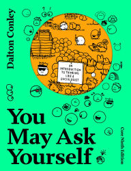 Title: You May Ask Yourself: An Introduction to Thinking Like a Sociologist, Author: Dalton  Conley