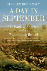 Title: A Day in September: The Battle of Antietam and the World It Left Behind, Author: Stephen Budiansky