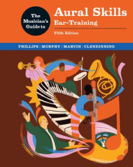 Title: The Musician's Guide to Aural Skills: Ear Training, Author: Joel Phillips