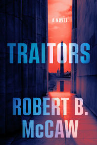 Title: Traitors: A Novel, Author: Robert B. McCaw