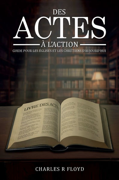 DES ACTES A L'ACTION: CONSEILS POUR LES EGLISES ET LES CHRETIENS D'AUJOURD'HUI