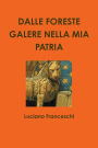 DALLE FORESTE GALERE NELLA MIA PATRIA