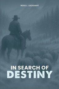 Title: IN SEARCH OF DESTINY, Author: Ross L. Lockhart