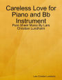Careless Love for Piano and Bb Instrument - Pure Sheet Music By Lars Christian Lundholm