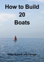 How to Build 20 Boats