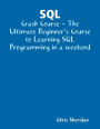 Learn SQL Database Programming In a Weekend