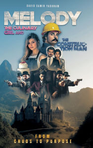 Title: Melody: The Culinary Girl & The Construction Man From Chaos to Purpose, Author: David Samir Yaghnam