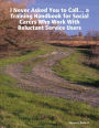 'I Never Asked You to Call' ... a Training Handbook for Social Carers Who Work With Reluctant Service Users