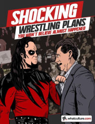 Title: Shocking Wrestling Plans You Won't Believe Almost Happened, Author: Whatculture Com