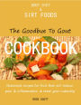 Gout Diet and Sirt Foods: The Goodbye to Gout Cookbook Illustrated Recipes for Food That Will Reduce Pain and Inflammation and Treat Gout Naturally