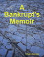 A Bankrupt's Memoir