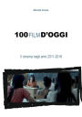 100 film d'oggi. Il cinema negli anni 2011-2016
