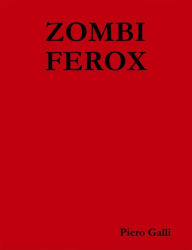 Title: Zombi Ferox, Author: Piero Galli