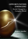 OPPORTUNITIES EMERGING: Social Change in a Complex World