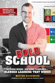 Title: Bold School: Old School Wisdom + New School Technologies = Blended Learning That Works, Author: Houghton Mifflin Harcourt