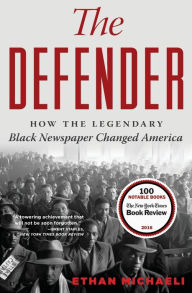 Title: The Defender: How the Legendary Black Newspaper Changed America, Author: Ethan Michaeli