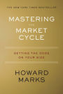 Mastering the Market Cycle: Getting the Odds on Your Side