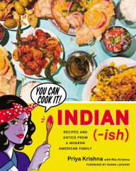 Title: Indian-Ish: Recipes and Antics from a Modern American Family, Author: Priya Krishna