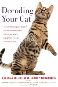 Title: Decoding Your Cat: The Ultimate Experts Explain Common Cat Behaviors and Reveal How to Prevent or Change Unwanted Ones, Author: Meghan E. Herron