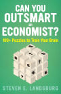 Can You Outsmart An Economist?: 100+ Puzzles to Train Your Brain