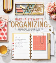 Book store free download Martha Stewart's Organizing: The Manual for Bringing Order to Your Life, Home & Routines by Martha Stewart English version