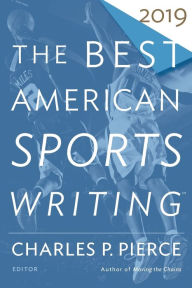 Free book audio downloads The Best American Sports Writing 2019 by Charles P. Pierce, Glenn Stout iBook